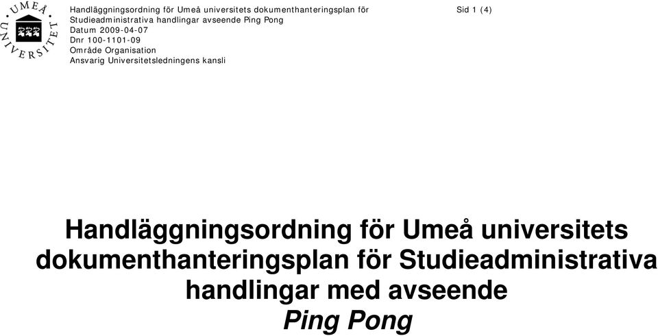 Område Organisation Ansvarig Universitetsledningens kansli Sid 1 (4) 