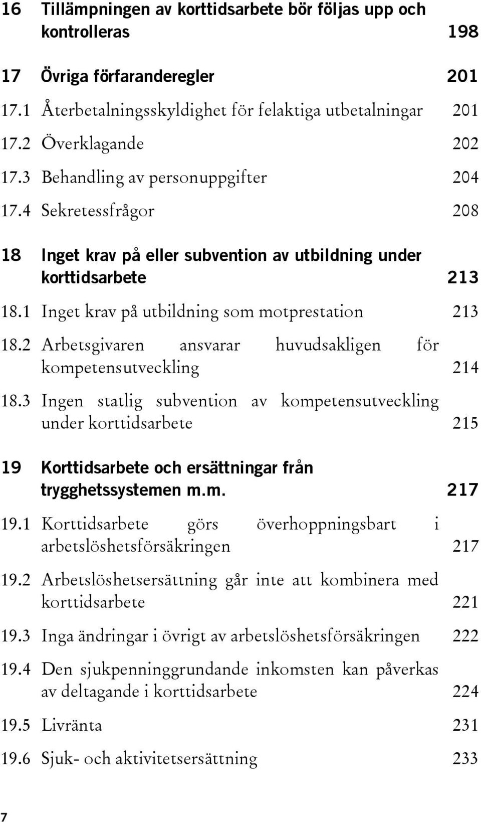 2 Arbetsgivaren ansvarar huvudsakligen för kompetensutveckling 214 18.