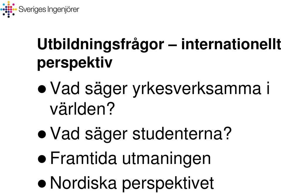 i världen? Vad säger studenterna?