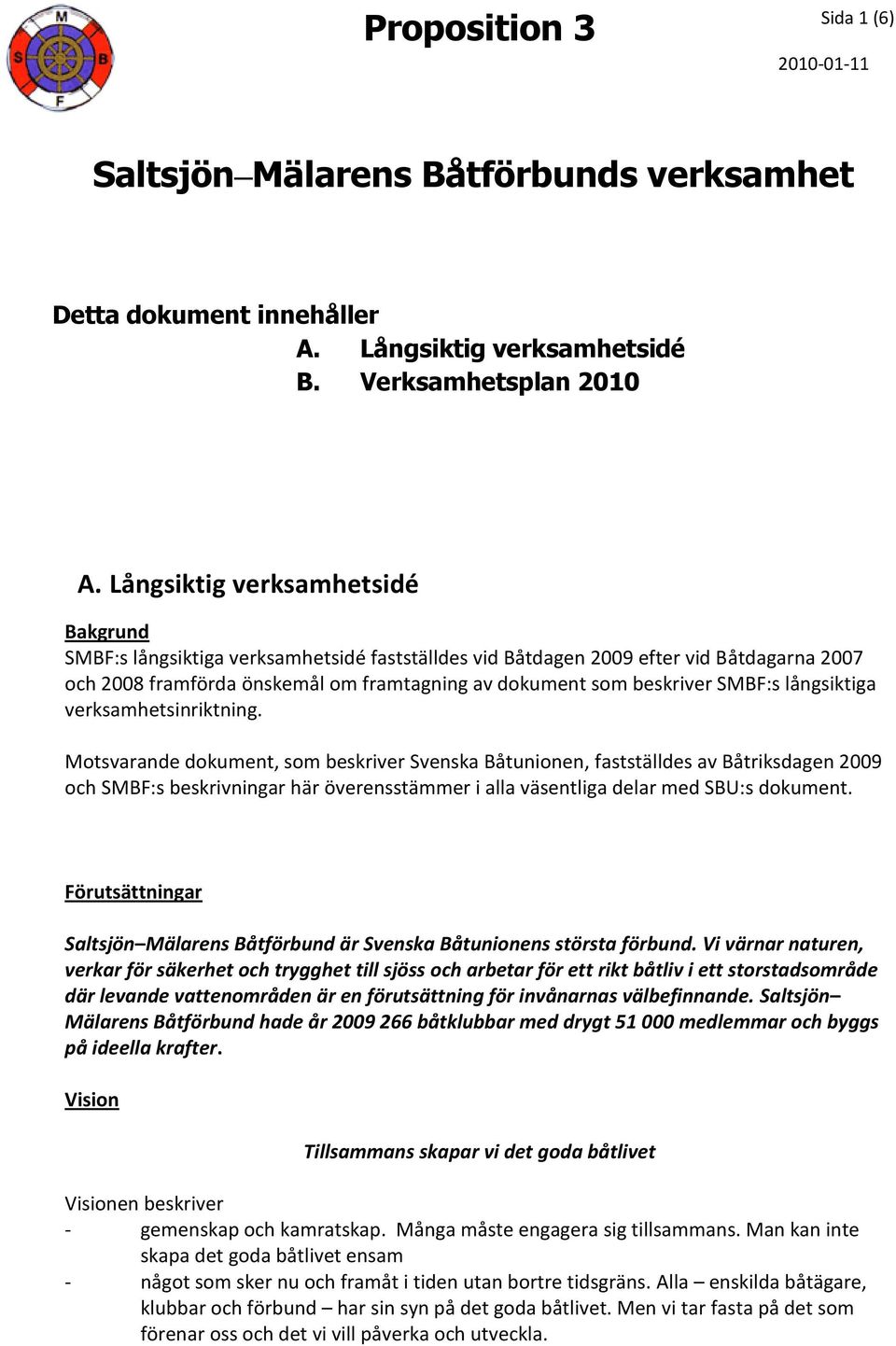 SMBF:s långsiktiga verksamhetsinriktning.