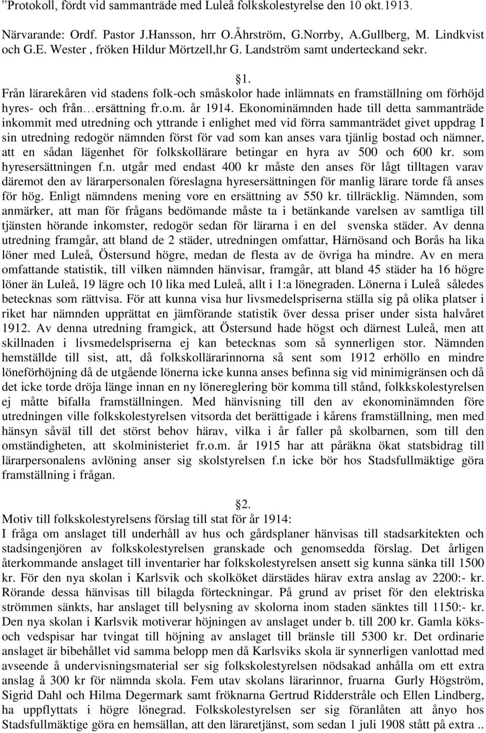 Ekonominämnden hade till detta sammanträde inkommit med utredning och yttrande i enlighet med vid förra sammanträdet givet uppdrag I sin utredning redogör nämnden först för vad som kan anses vara