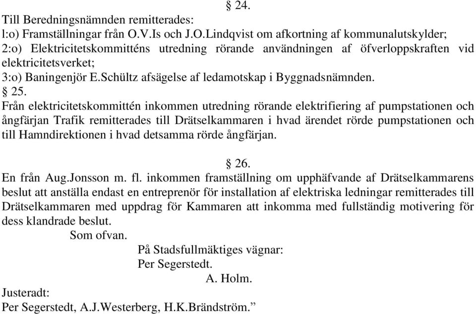 Schültz afsägelse af ledamotskap i Byggnadsnämnden. 25.