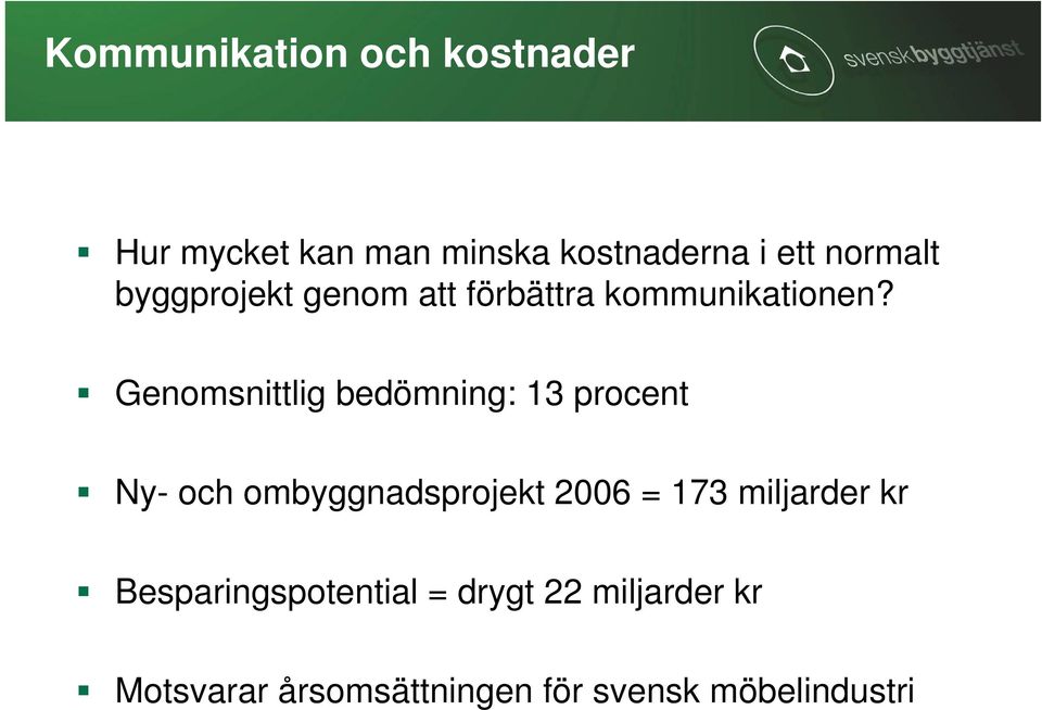 Genomsnittlig bedömning: 13 procent Ny- och ombyggnadsprojekt 2006 =