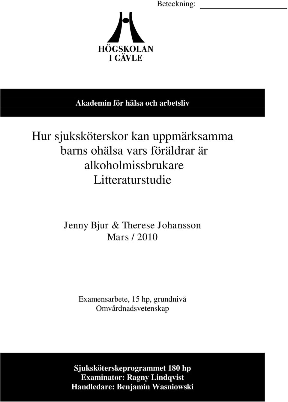 Therese Johansson Mars / 2010 Examensarbete, 15 hp, grundnivå Omvårdnadsvetenskap