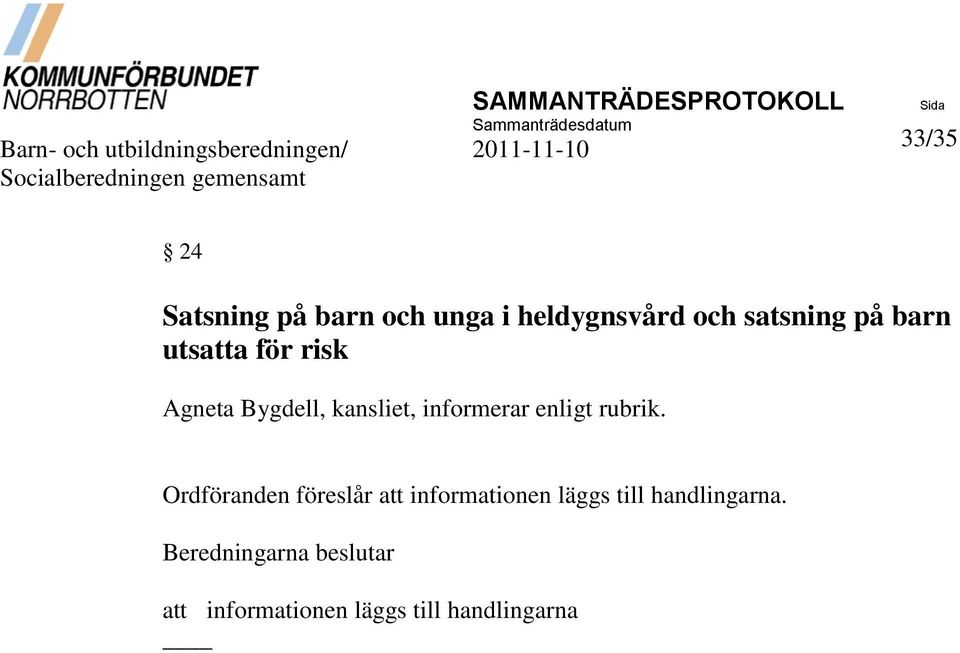 utsatta för risk Agneta Bygdell, kansliet, informerar enligt rubrik.