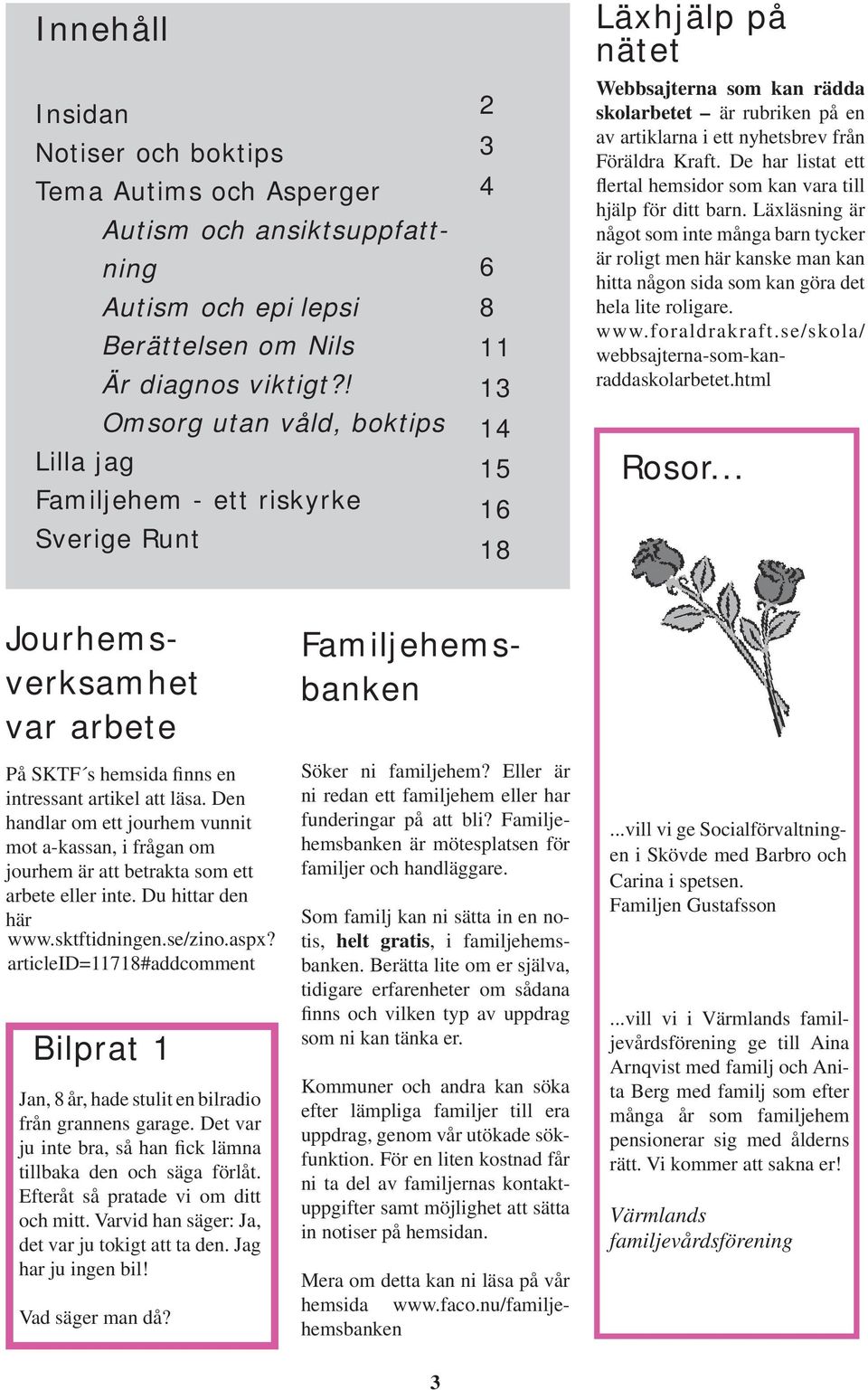 Läxläsning är något som inte många barn tycker är roligt men här kanske man kan hitta någon sida som kan göra det hela lite roligare. www.foraldrakraft.se/skola/ webbsajterna-som-kanraddaskolarbetet.