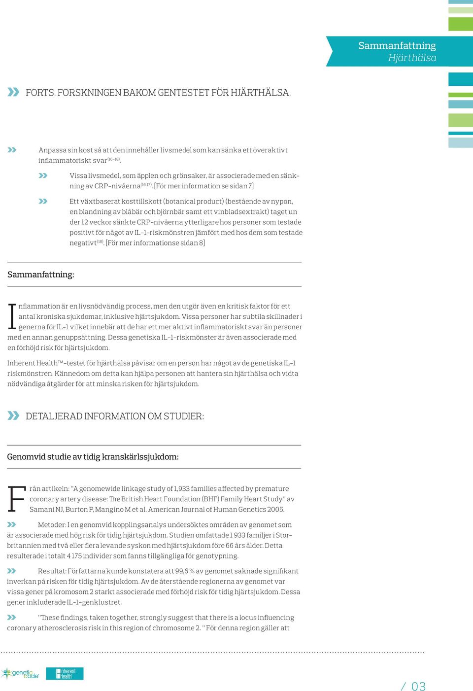 [För mer information se sidan 7] Ett växtbaserat kosttillskott (botanical product) (bestående av nypon, en blandning av blåbär och björnbär samt ett vinbladsextrakt) taget un der 12 veckor sänkte