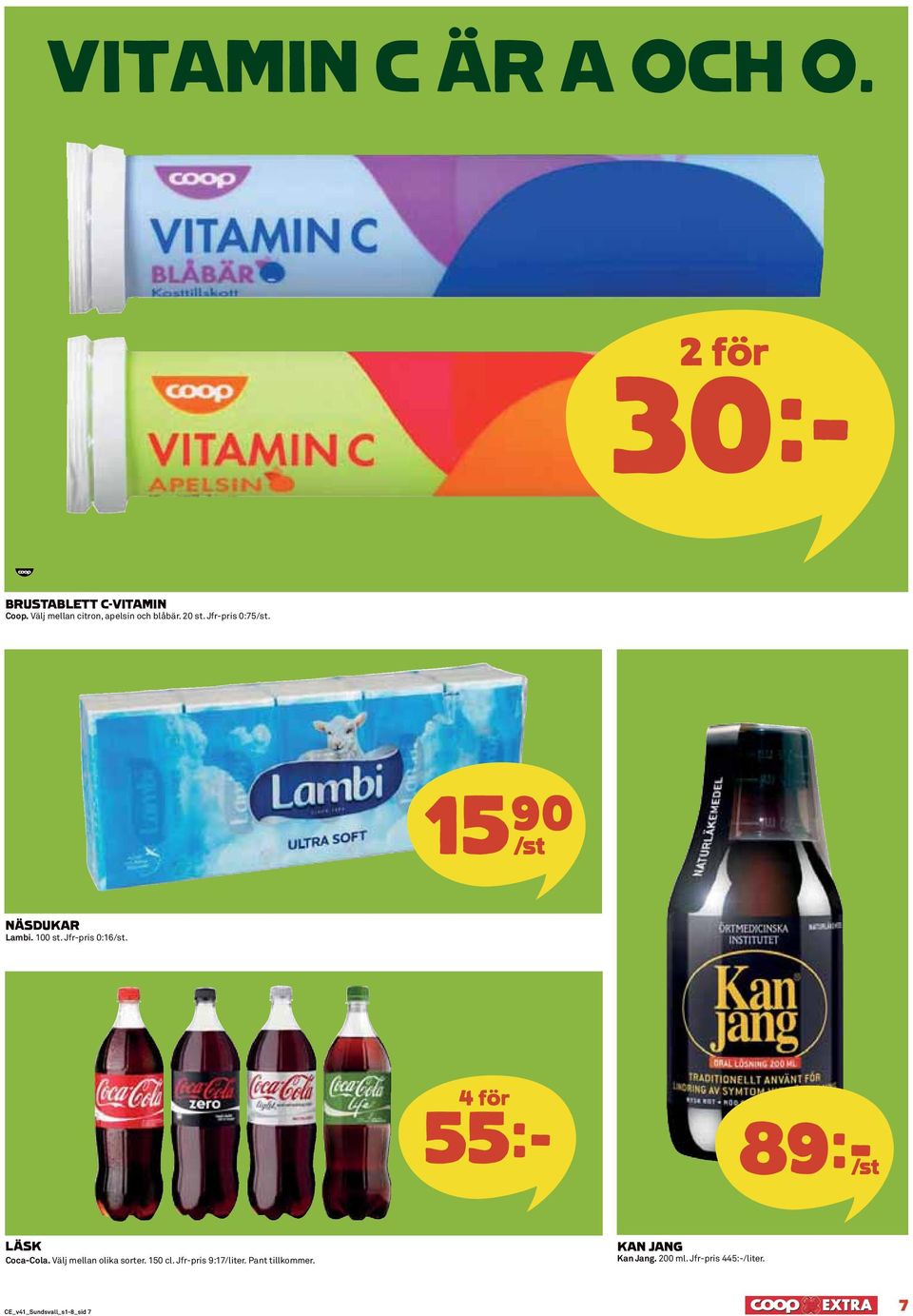 100 st. Jfr-pris 0:16/st. 4 för 55k 89k/st LÄSK Coca-Cola. Välj mellan olika sorter.