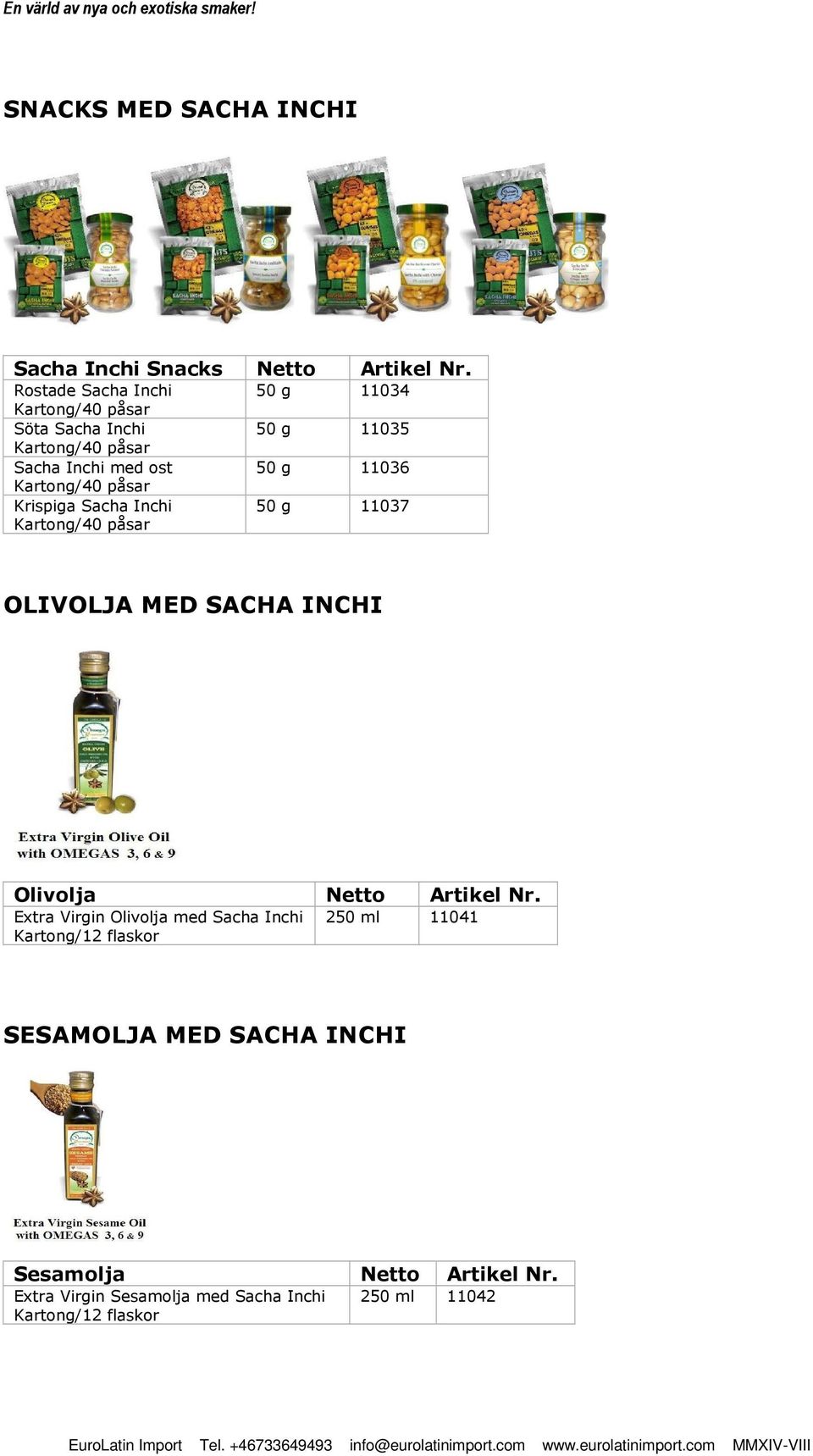 Inchi 50 g 11037 OLIVOLJA MED SACHA INCHI Olivolja Netto Artikel Nr.