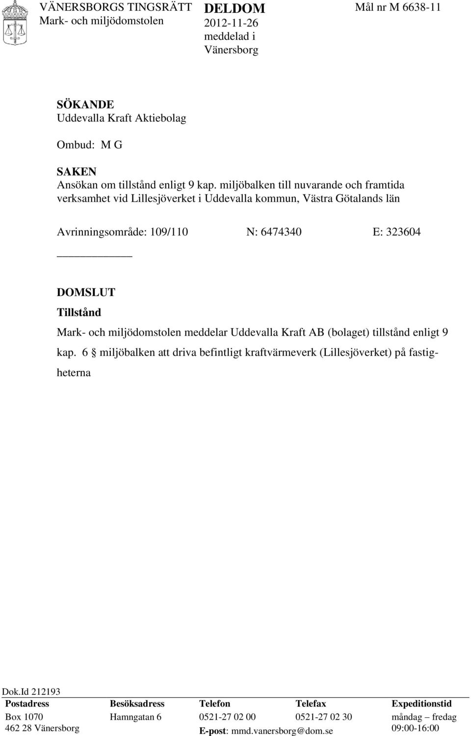 Kraft AB (bolaget) tillstånd enligt 9 kap.