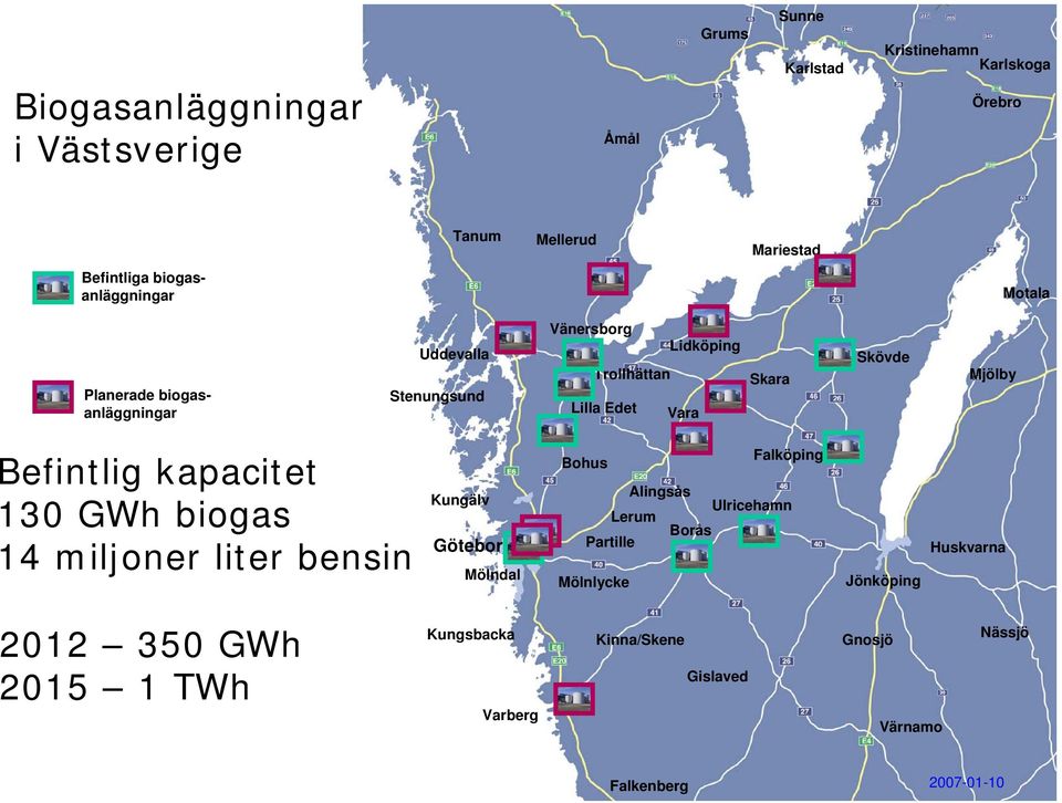 Skövde Mjölby Befintlig kapacitet 130 GWh biogas 14 miljoner liter bensin Kungälv Göteborg Mölndal Bohus Alingsås Lerum Partille