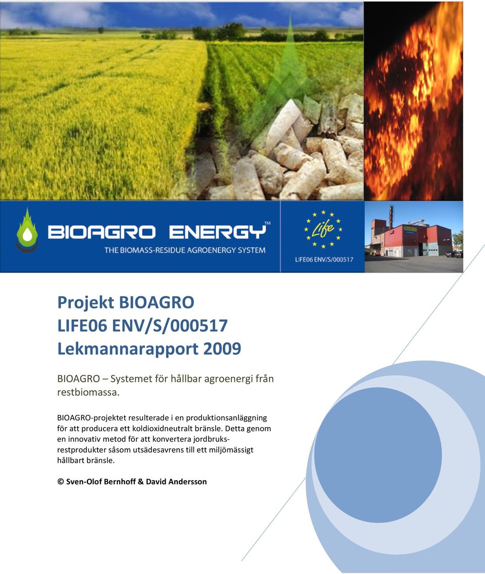 BIOAGRO projektet resulterade i en produktionsanläggning för att producera ett koldioxidneutralt