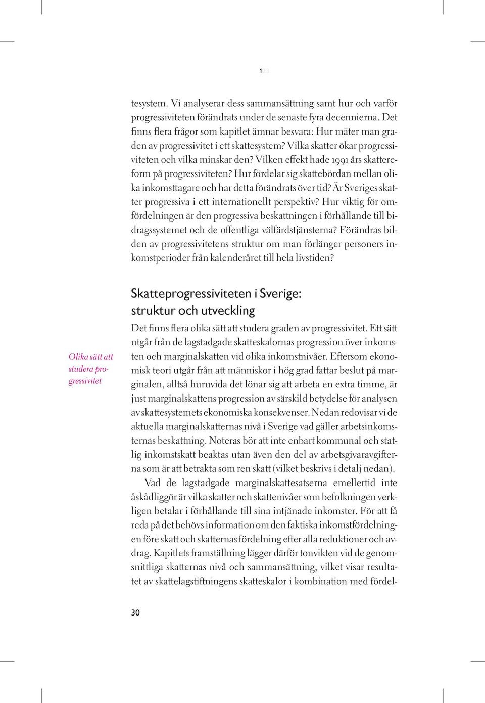 Vilken effekt hade 1991 års skattereform på progressiviteten? Hur fördelar sig skattebördan mellan olika inkomsttagare och har detta förändrats över tid?