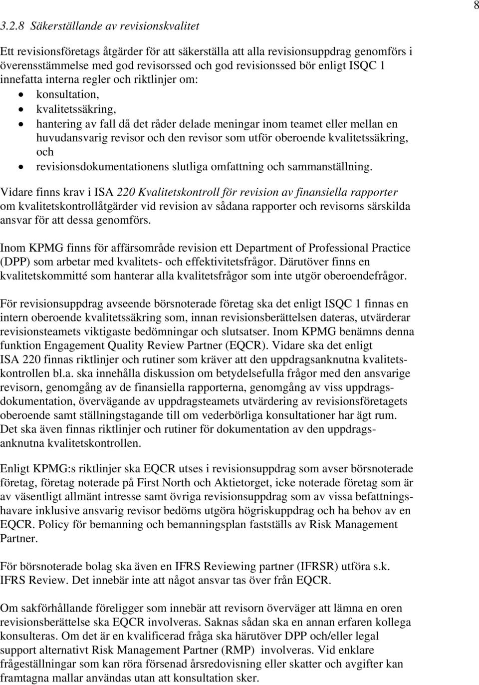 revisor som utför oberoende kvalitetssäkring, och revisionsdokumentationens slutliga omfattning och sammanställning.