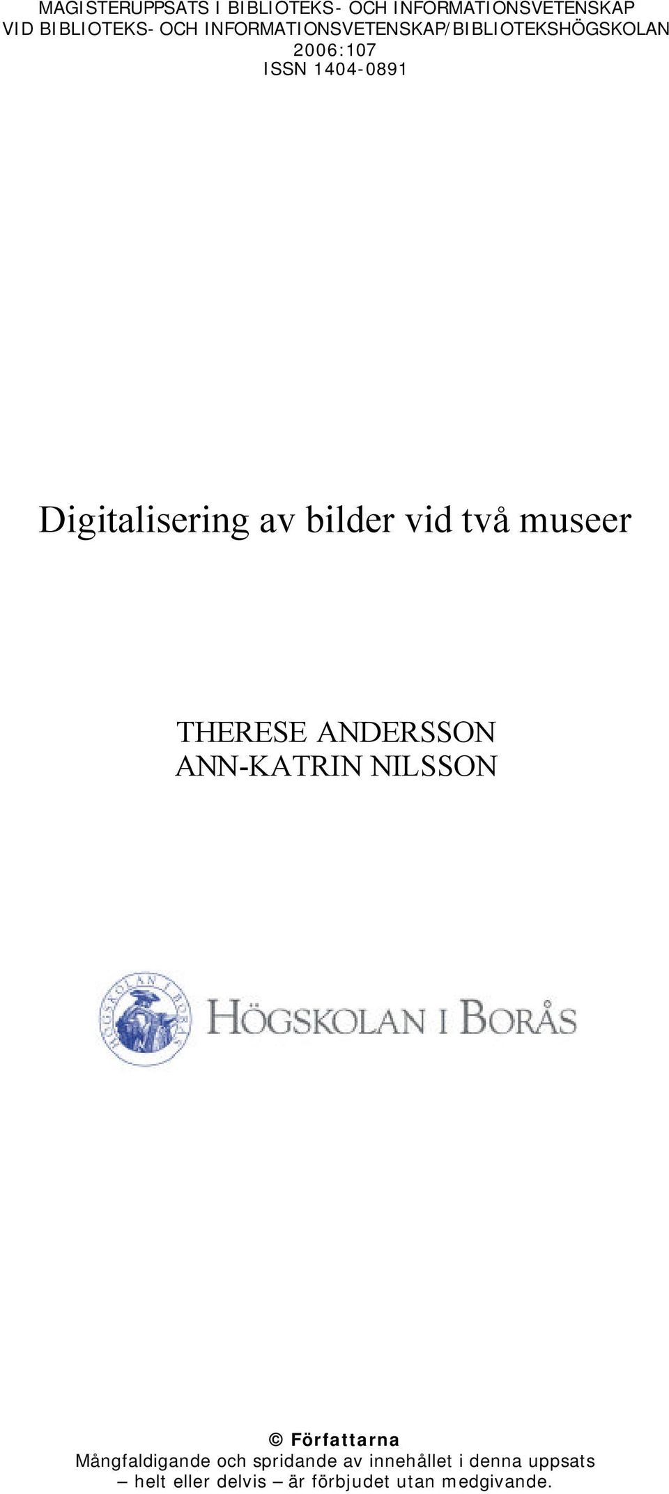 bilder vid två museer THERESE ANDERSSON ANN-KATRIN NILSSON Författarna