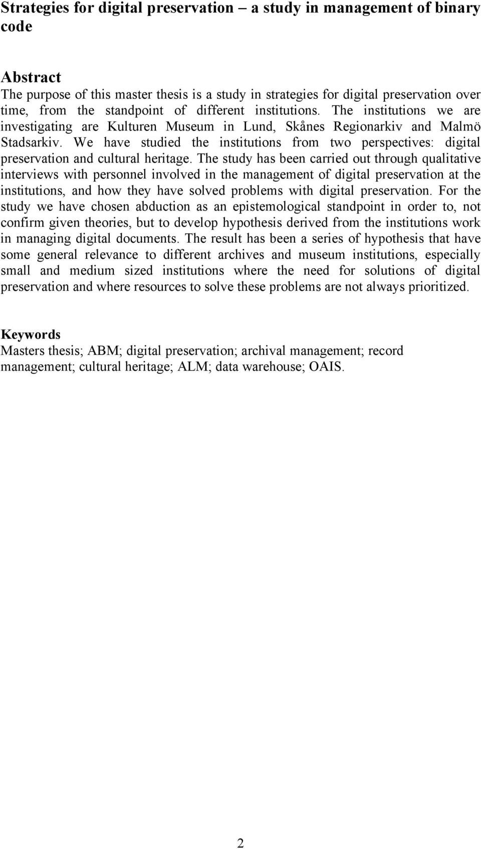 We have studied the institutions from two perspectives: digital preservation and cultural heritage.