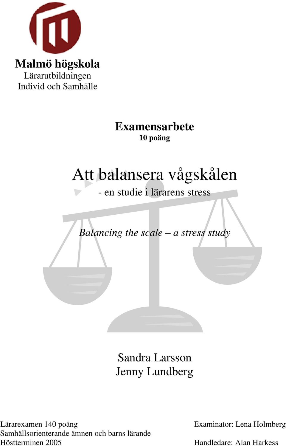 study Sandra Larsson Jenny Lundberg Lärarexamen 140 poäng Samhällsorienterande