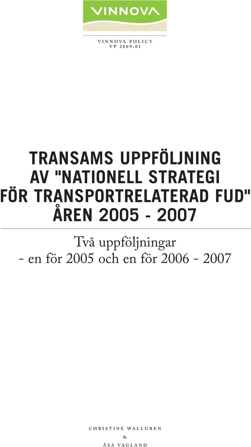 FUD" ÅREN 2005-2007 Två uppföljningar - en för 2005 och en