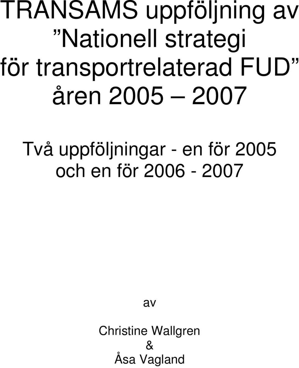 Två uppföljningar - en för 2005 och en för