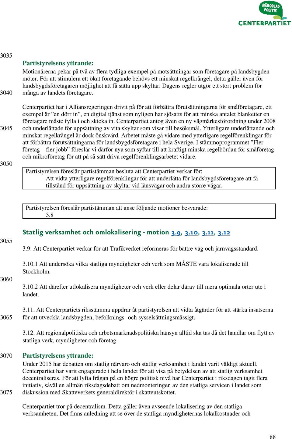 Dagens regler utgör ett stort problem för många av landets företagare.