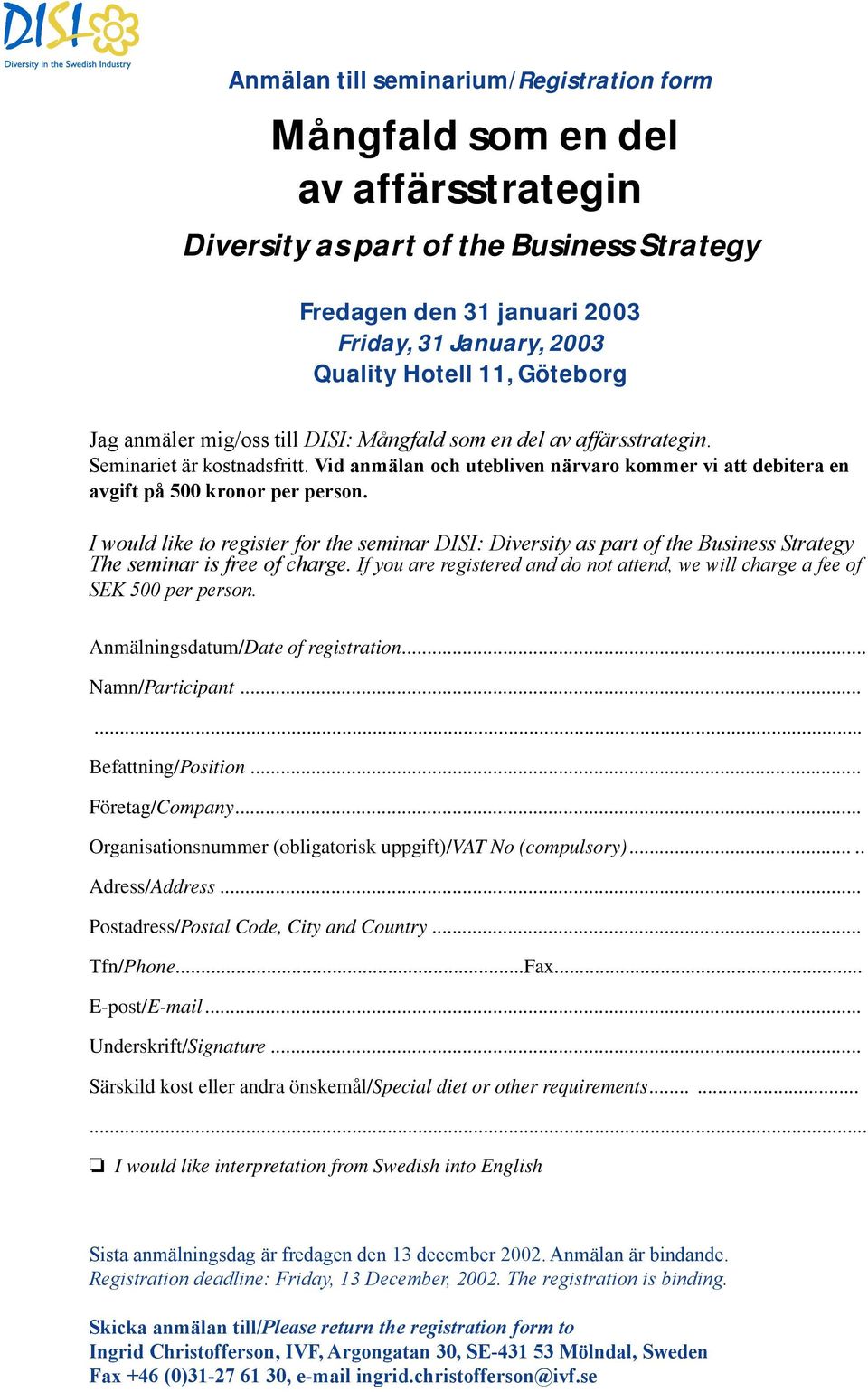 I would like to register for the seminar DISI: Diversity as part of the Business Strategy The seminar is free of charge.
