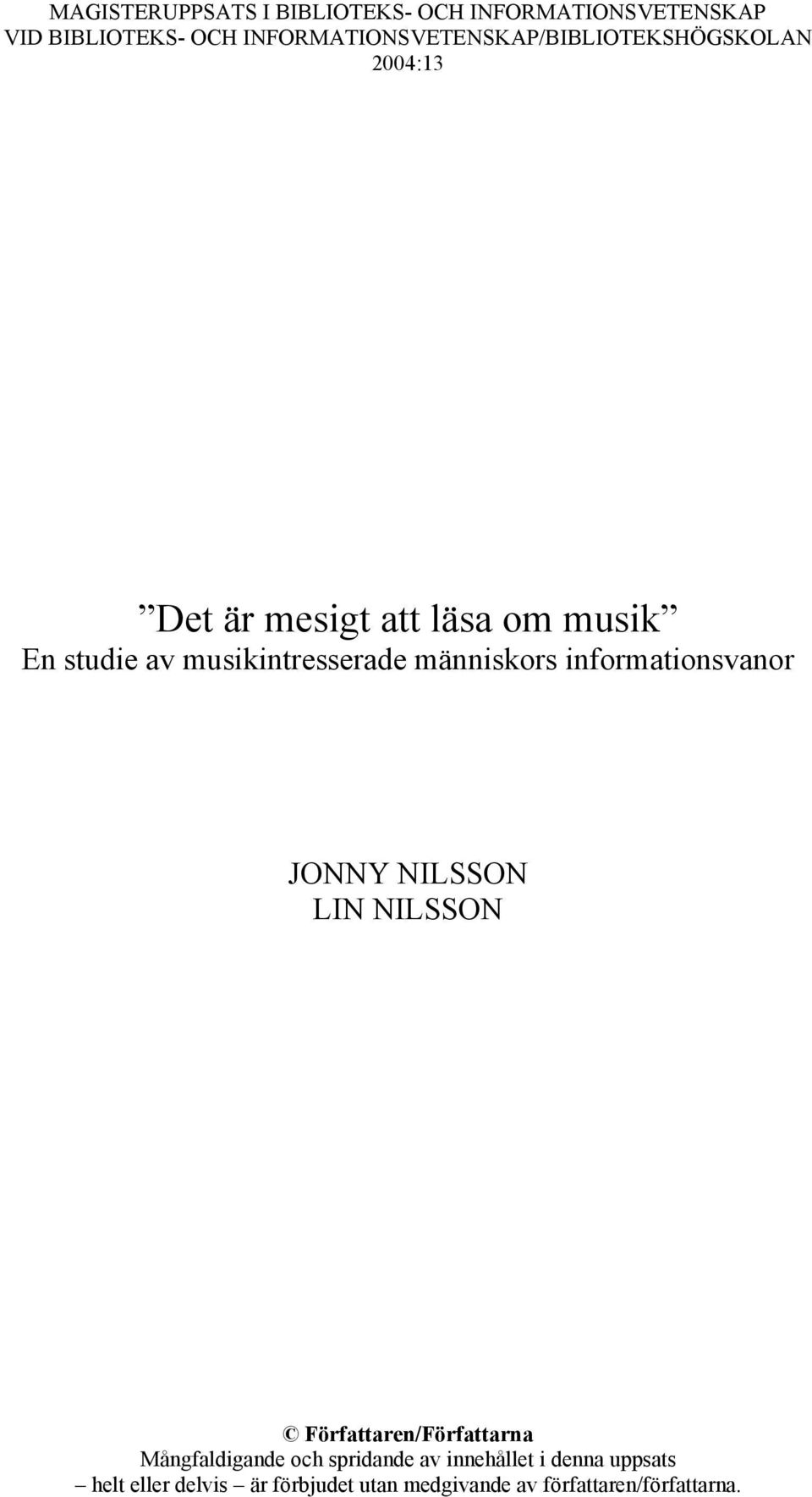 musikintresserade människors informationsvanor JONNY NILSSON LIN NILSSON Författaren/Författarna