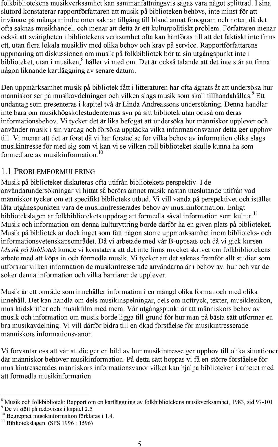 saknas musikhandel, och menar att detta är ett kulturpolitiskt problem.