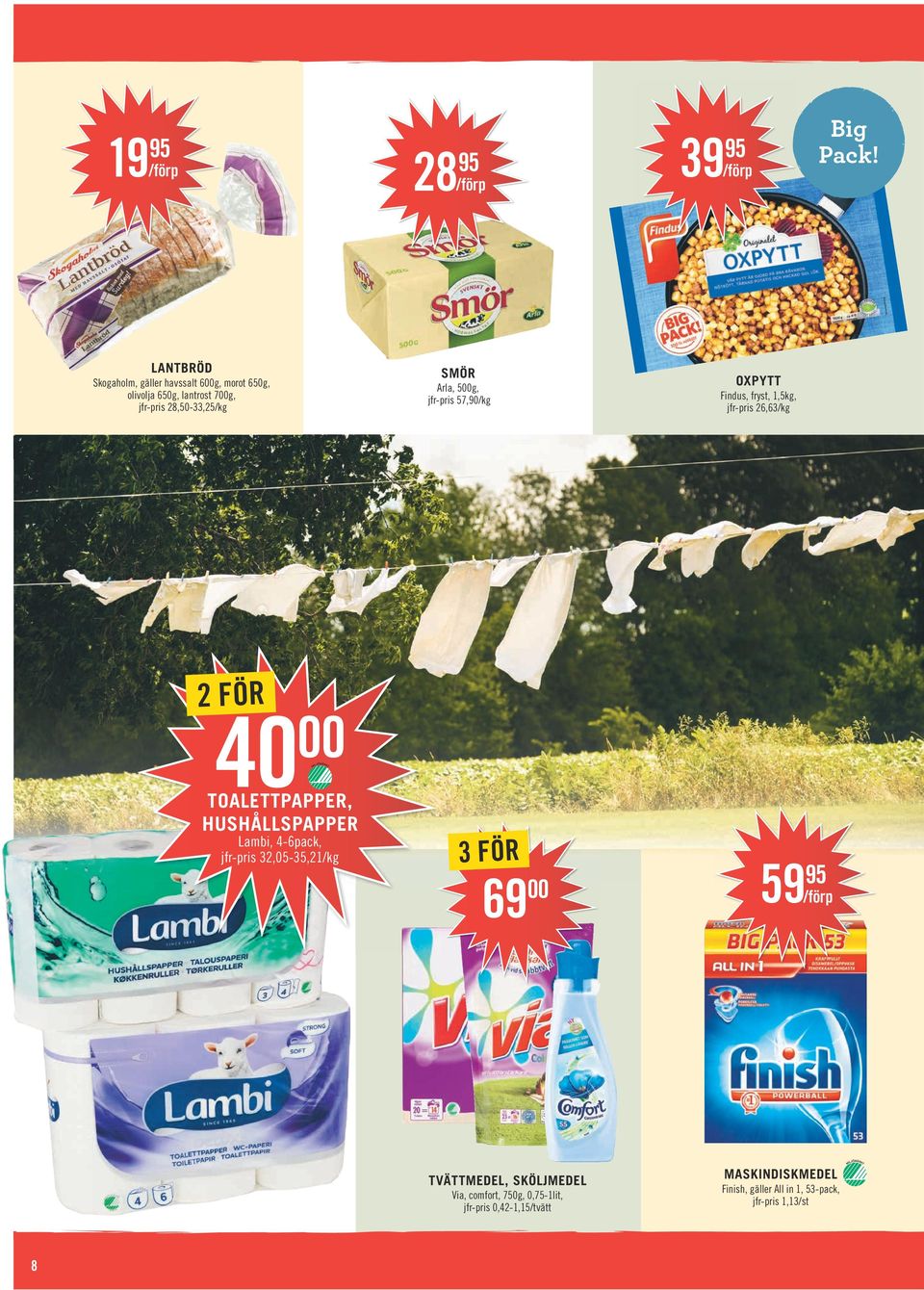 Arla, 500g, jfr-pris 57,90/kg OXPYTT Findus, fryst, 1,5kg, jfr-pris 26,63/kg 40 00 TOALETTPAPPER, HUSHÅLLSPAPPER