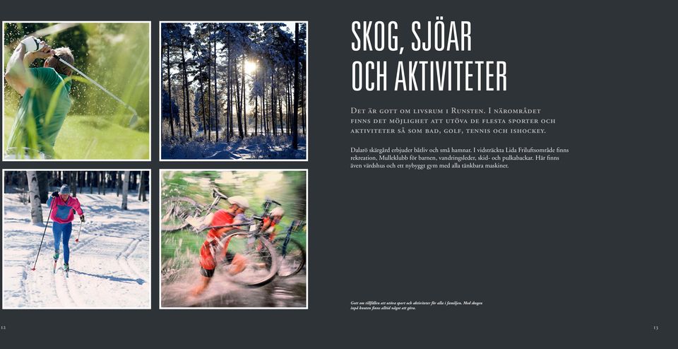 Dalarö skärgård erbjuder båtliv och små hamnar.