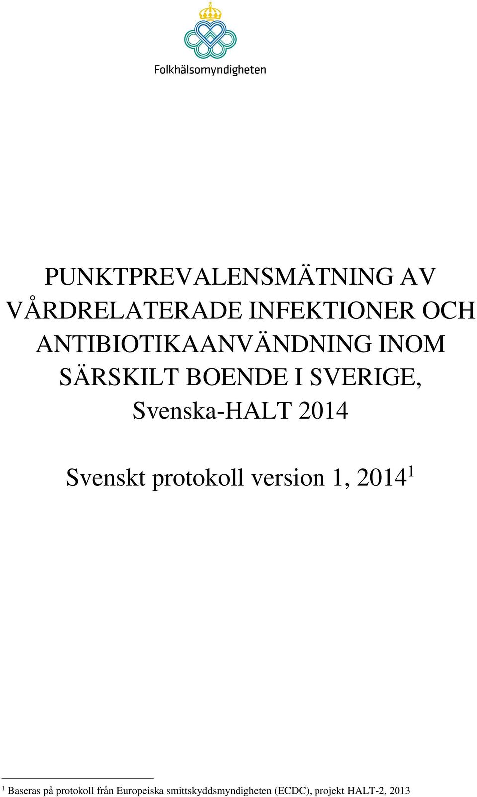 Svenska-HALT 2014 Svenskt protokoll version 1, 2014 1 1 Baseras