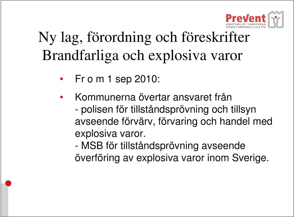 tillståndsprövning och tillsyn avseende förvärv, förvaring och handel med