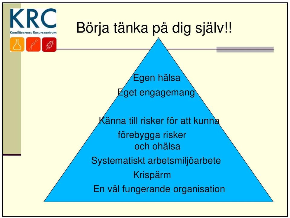 för att kunna förebygga risker och ohälsa