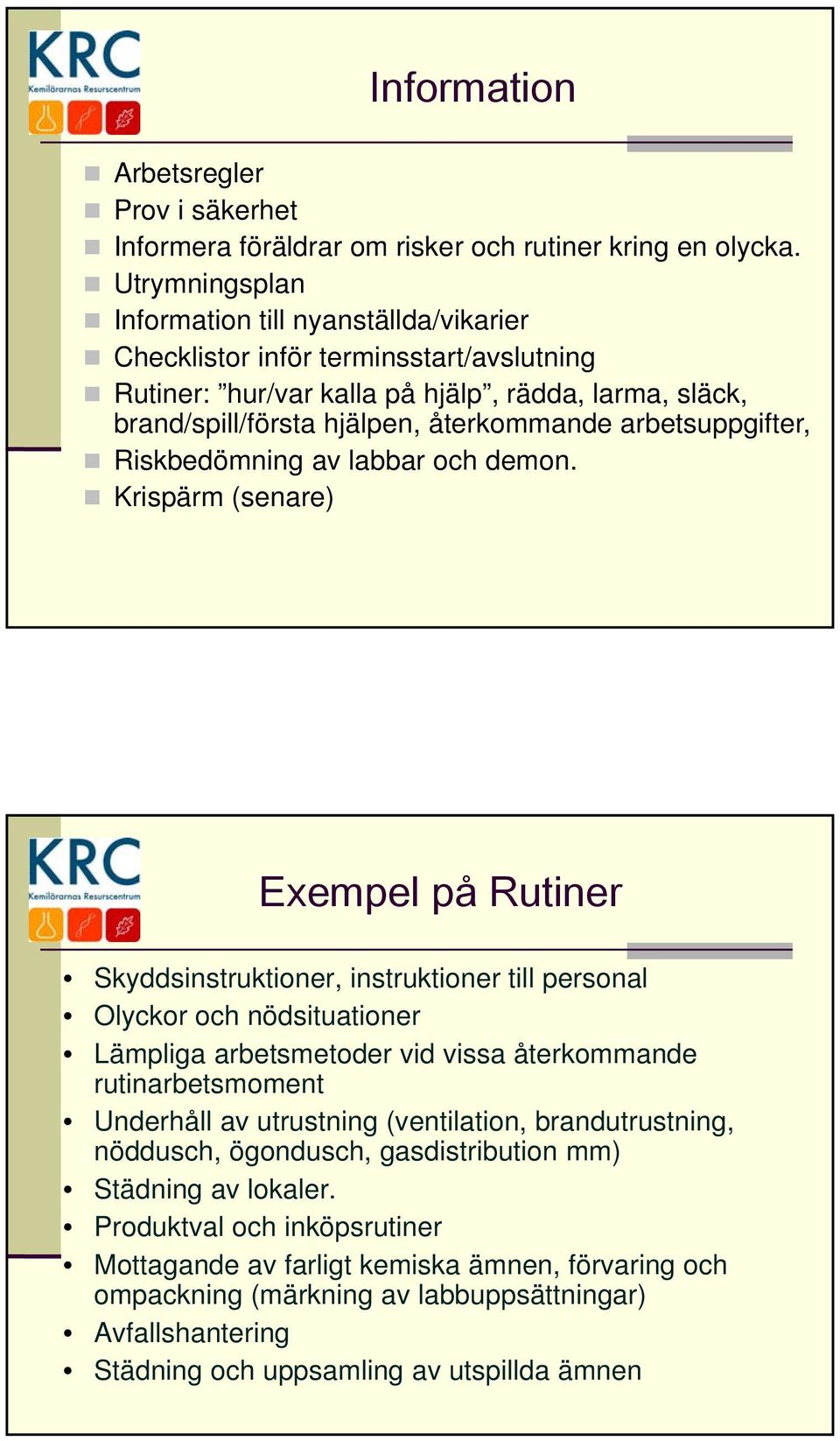 arbetsuppgifter, Riskbedömning av labbar och demon.