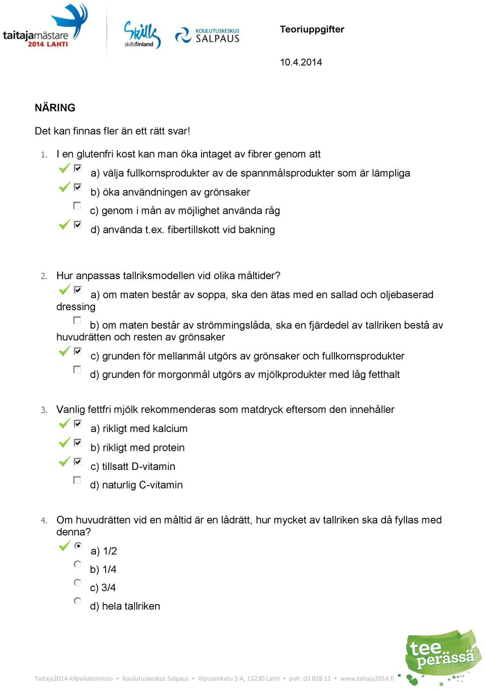 råg d) använda t.ex. fibertillskott vid bakning 2. Hur anpassas tallriksmodellen vid olika måltider?