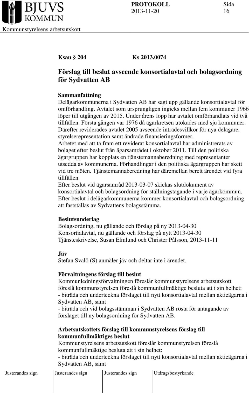 Första gången var 1976 då ägarkretsen utökades med sju kommuner. Därefter reviderades avtalet 2005 avseende inträdesvillkor för nya delägare, styrelserepresentation samt ändrade finansieringsformer.