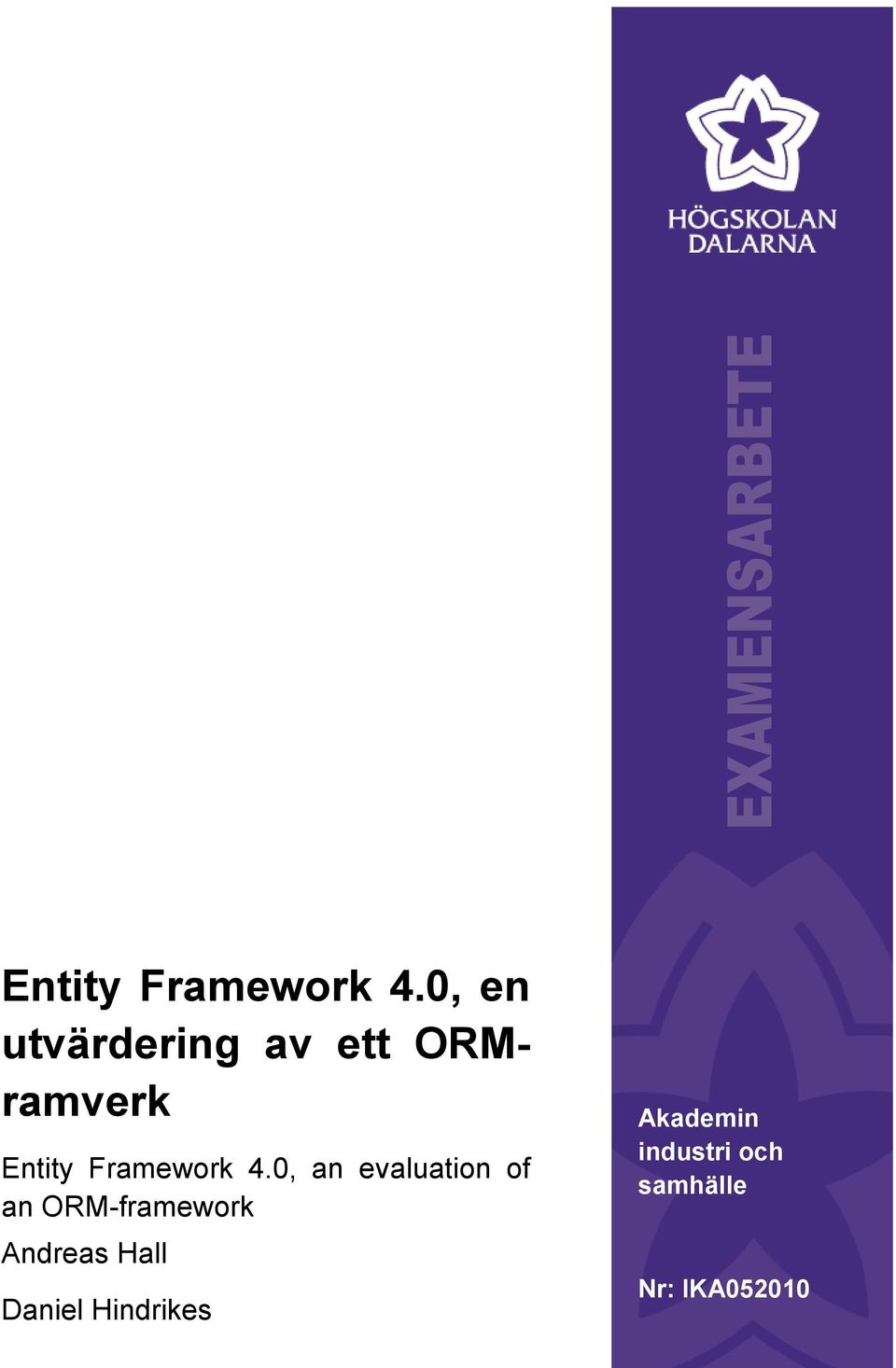 evaluation of an ORM-framework Andreas Hall