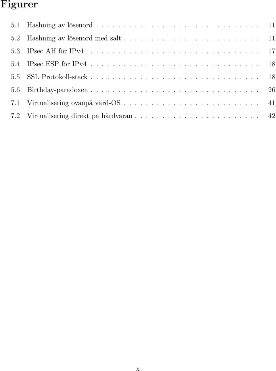 .............................. 26 7.1 Virtualisering ovanpå värd-os......................... 41 7.