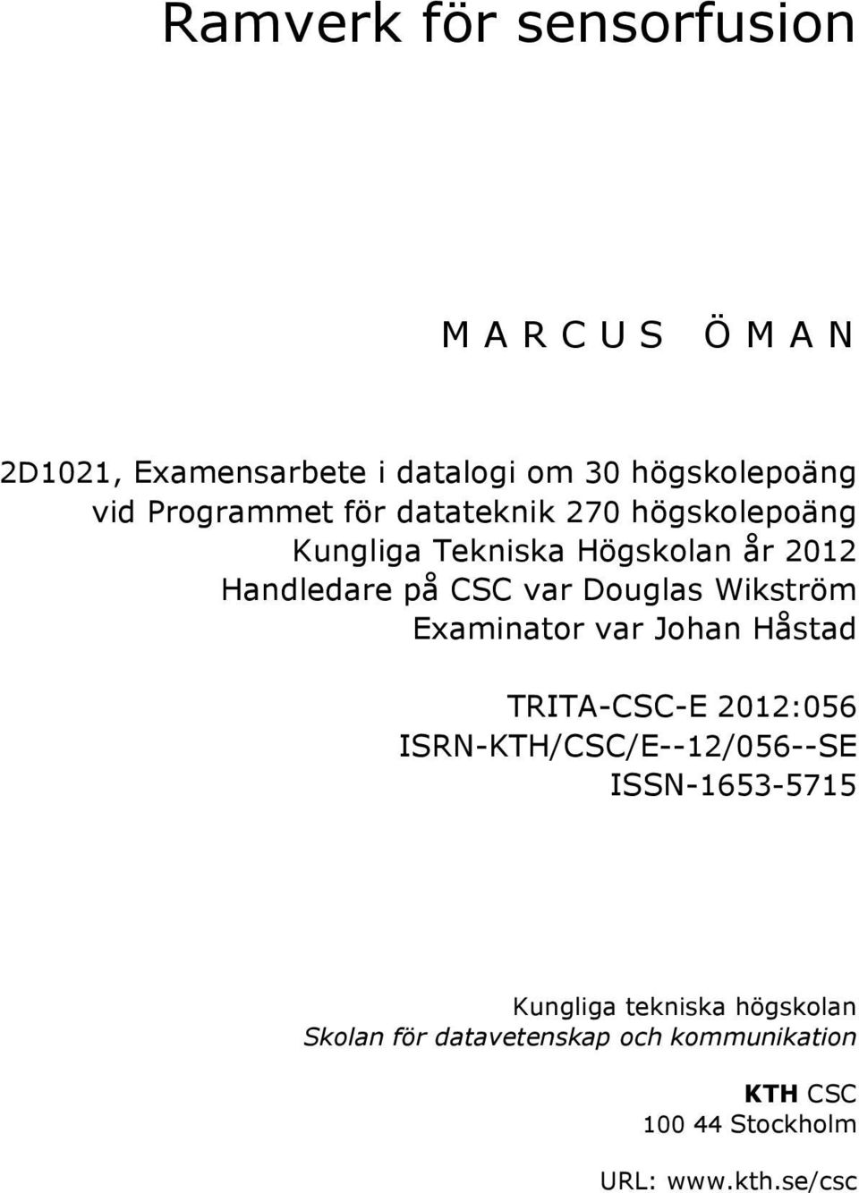 Wikström Examinator var Johan Håstad TRITA-CSC-E 2012:056 ISRN-KTH/CSC/E--12/056--SE ISSN-1653-5715