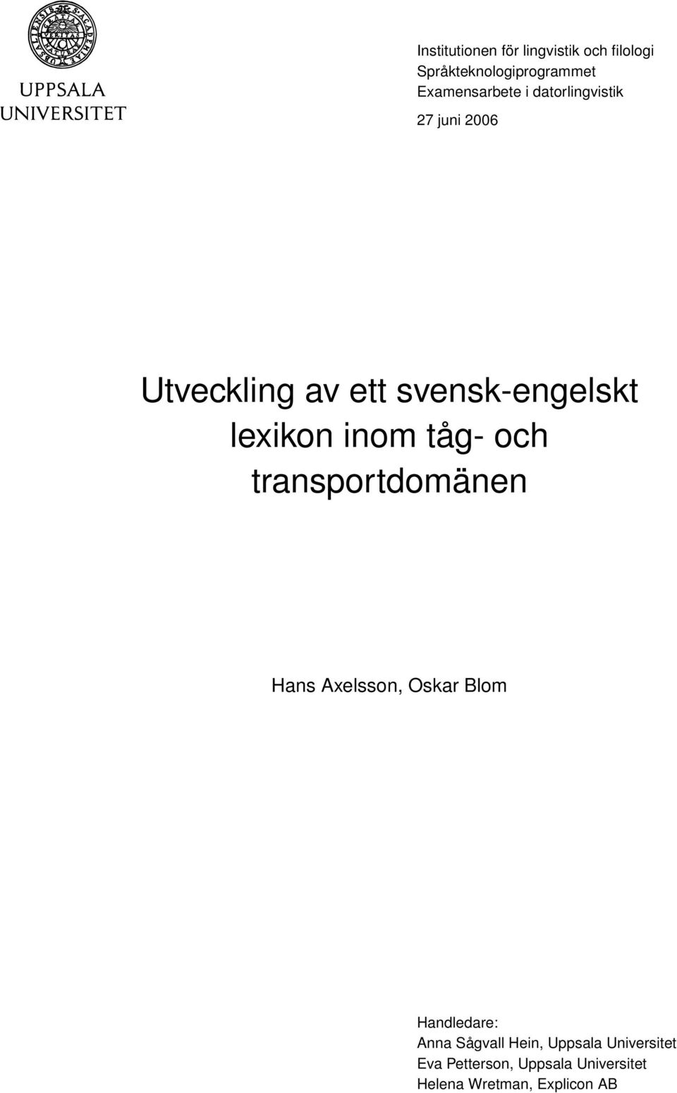 tåg- och transportdomänen Hans Axelsson, Oskar Blom Handledare: Anna Sågvall