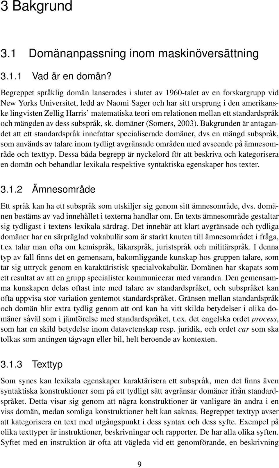 matematiska teori om relationen mellan ett standardspråk och mängden av dess subspråk, sk. domäner (Somers, 2003).