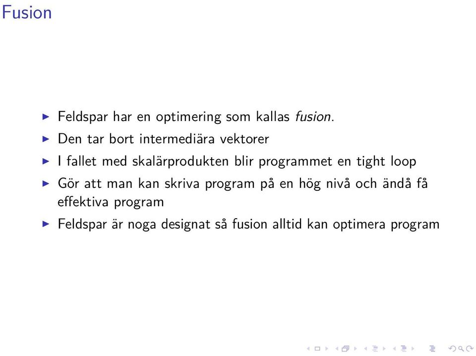 programmet en tight loop Gör att man kan skriva program på en hög nivå