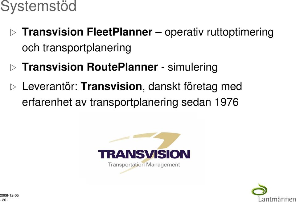 RoutePlanner - simulering Leverantör: Transvision,