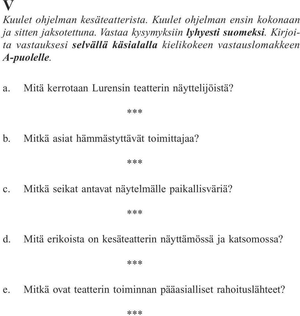 a. Mitä kerrotaan Lurensin teatterin näyttelijöistä? b. Mitkä asiat hämmästyttävät toimittajaa? c.