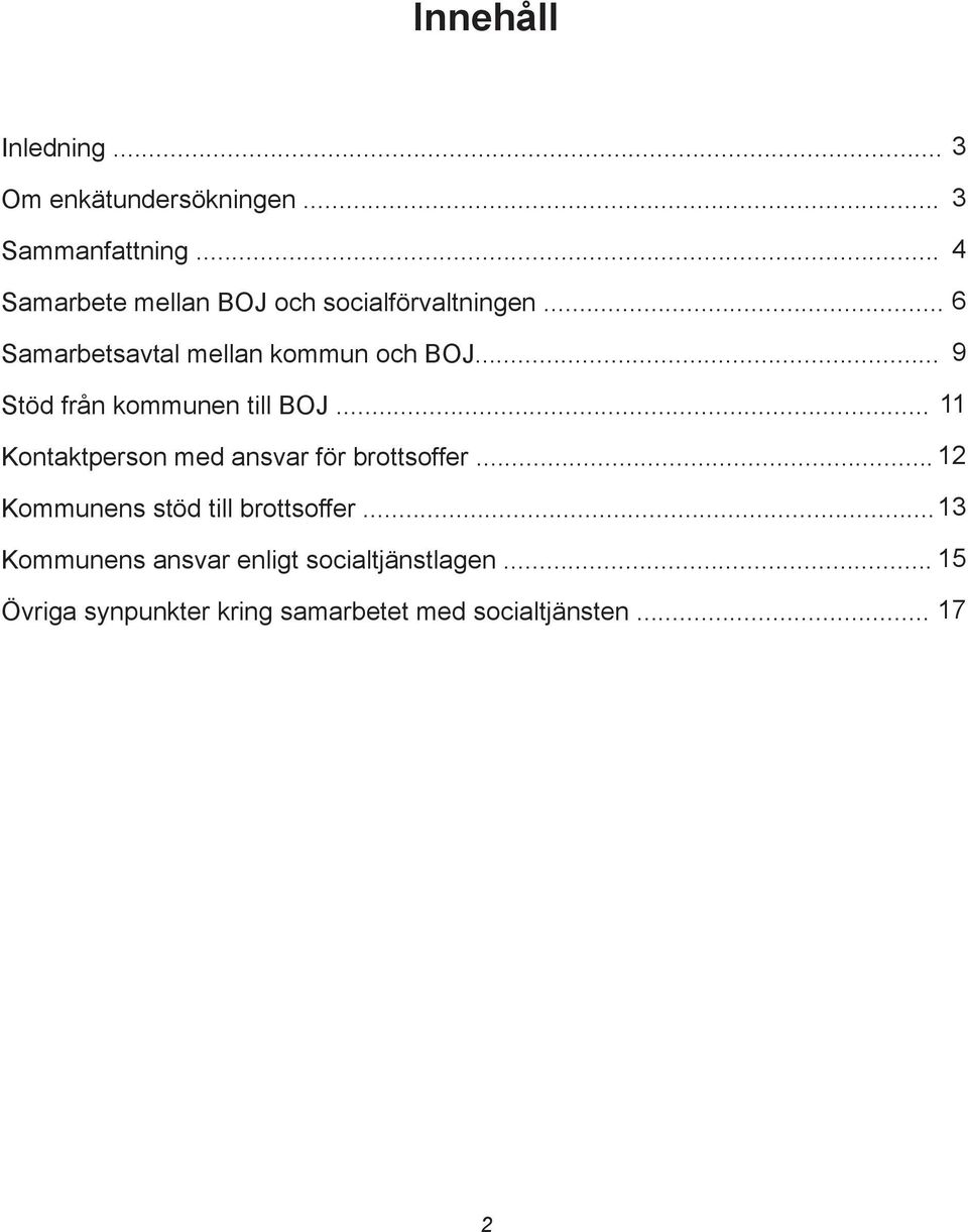 .. 9 Stöd från kommunen till BOJ... 11 Kontaktperson med ansvar för brottsoffer.