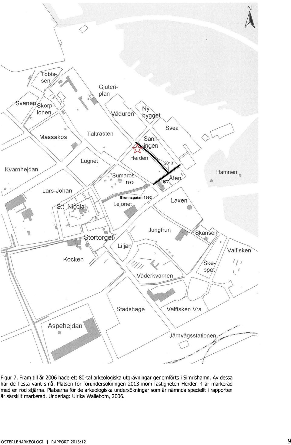 Platsen för förundersökningen 2013 inom fastigheten Herden 4 är markerad med en röd stjärna.