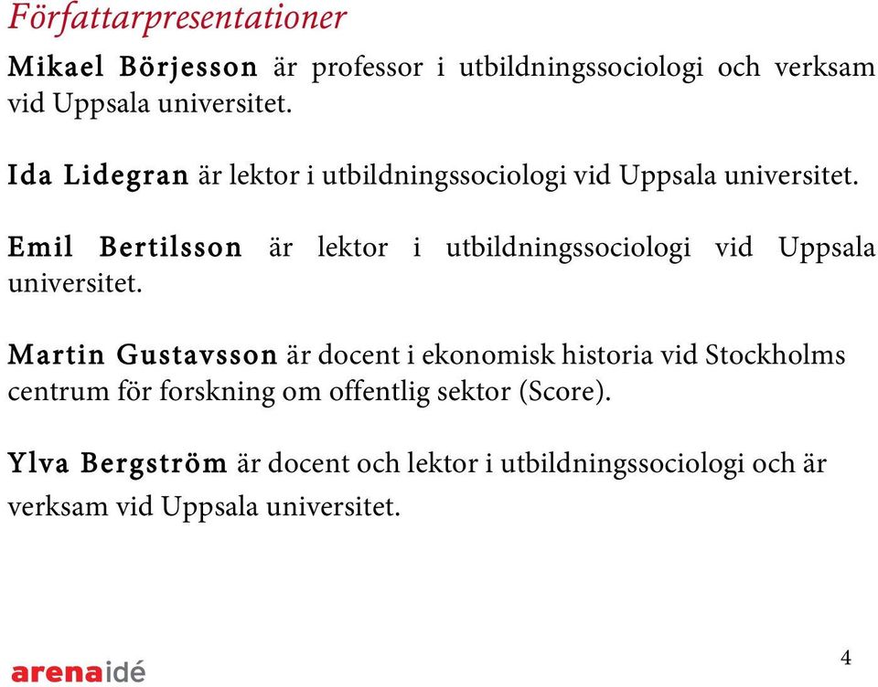 Emil Bertilsson är lektor i utbildningssociologi vid Uppsala universitet.