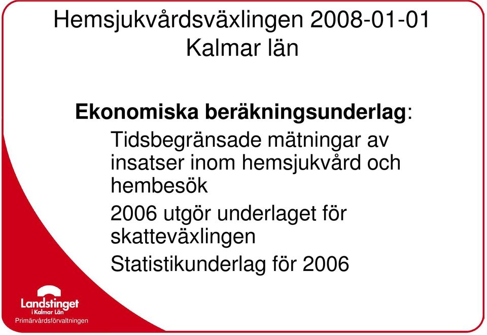 hemsjukvård och hembesök 2006 utgör