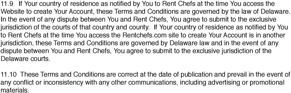 If Your country of residence as notified by You to Rent Chefs at the time You access the Rentchefs.