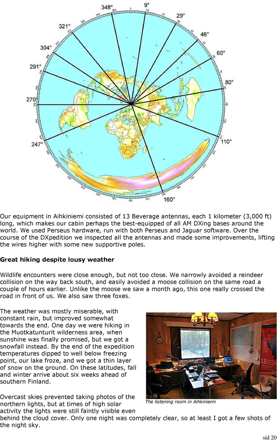 Over the course of the DXpedition we inspected all the antennas and made some improvements, lifting the wires higher with some new supportive poles.