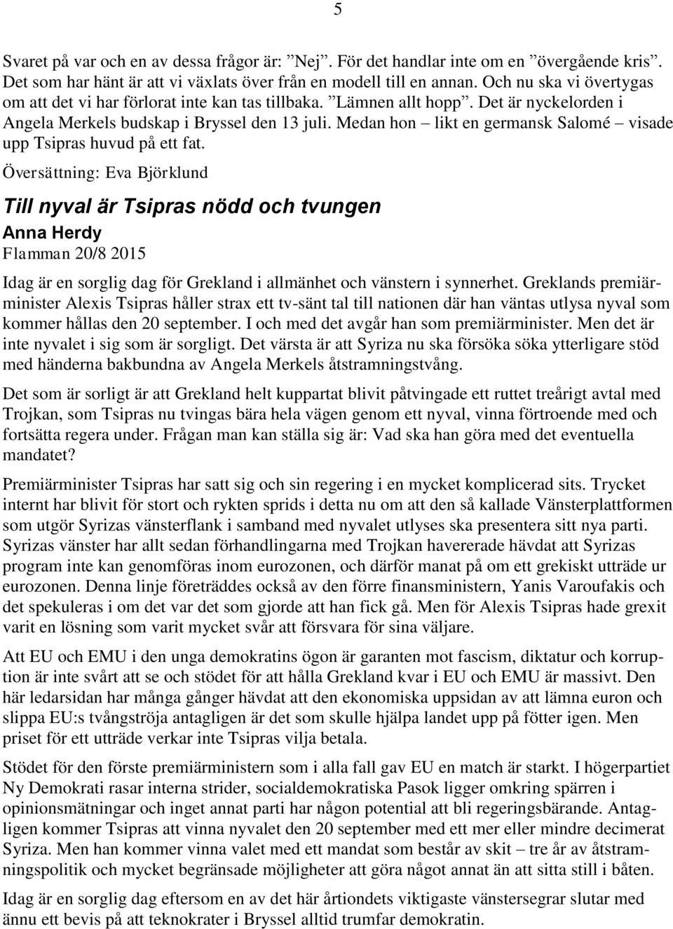 Medan hon likt en germansk Salomé visade upp Tsipras huvud på ett fat.